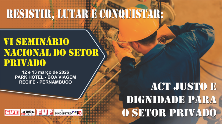 Vem aí o VI Seminário Nacional do Setor Privado da FUP